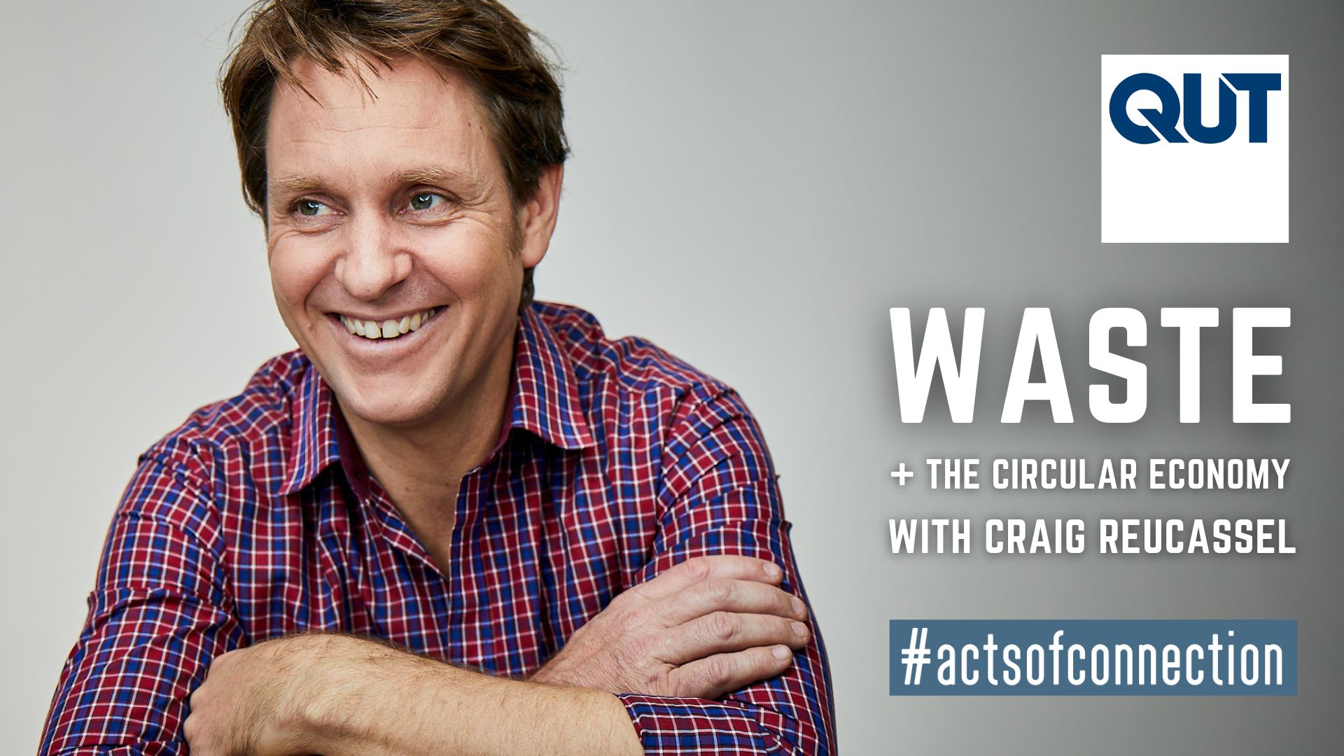 Image of Craig Reucassel, with QUT logo and title of event 'Waste & the Circular Economy'